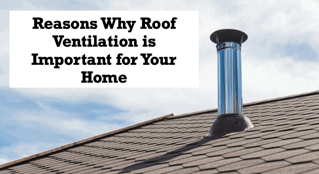 3 Reasons Why Roof Ventilation is Important for Your Home