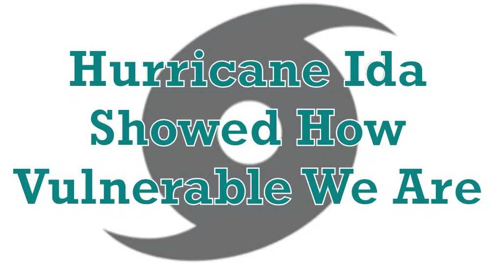 Hurricane Ida Showed How Vulnerable We Are