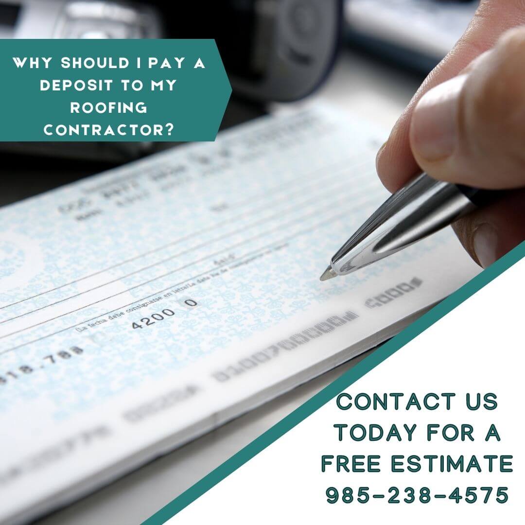 Why Should I Pay a Deposit to My Roofing Contractor - Louisiana Roofing