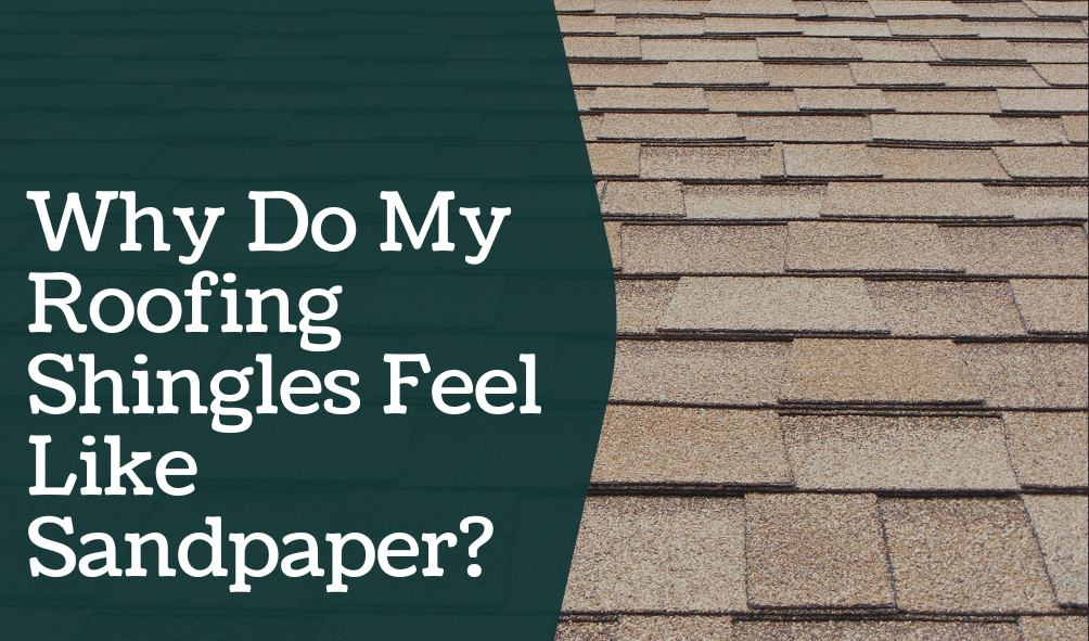 Why-Do-My-Roofing-Shingles-Feel-Like-Sandpaper?