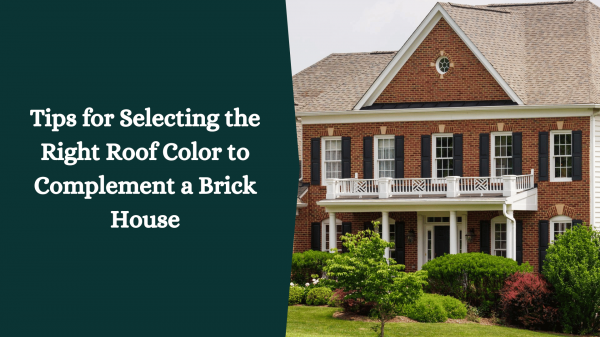 Tips-for-Selecting-the-Right-Roof-Color-to-Complement-a-Brick-House